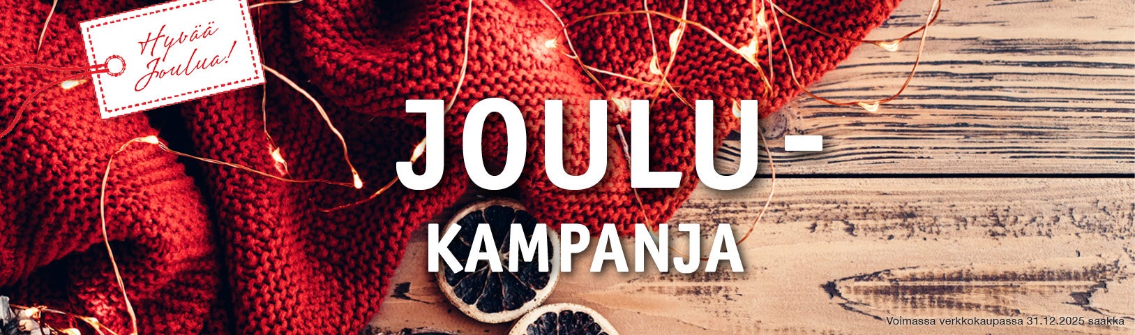 Joulukampanja verkkokaupassa. Wallas lämmittimet -20 % ja valikoidut lahjaideat -30%. Kampanja voimassa 31.12.2025 saakka. Muistathan, että verkkokaupassa Klarnan monipuoliset maksutavat!