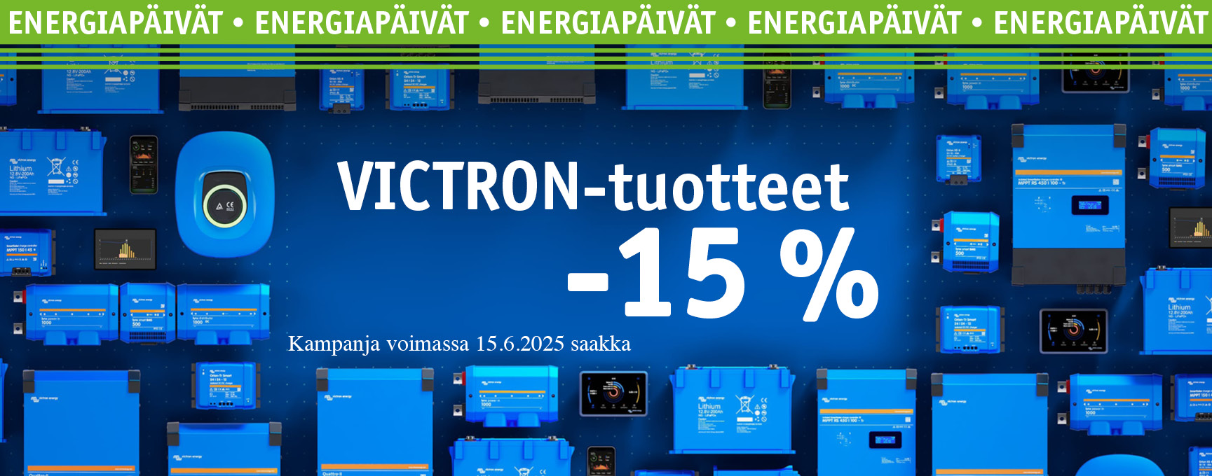 Kaikki Victron Energy tuotteet -15%! Voimassa verkkokaupassa 15.6.2025 saakka. Tutustu, ihastu ja tilaa omasi!